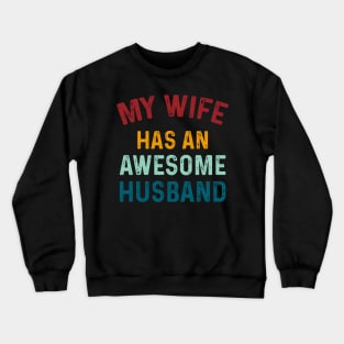 My Wife has an AWESOME Husband Husband Gift - Fathers Day Gift Crewneck Sweatshirt